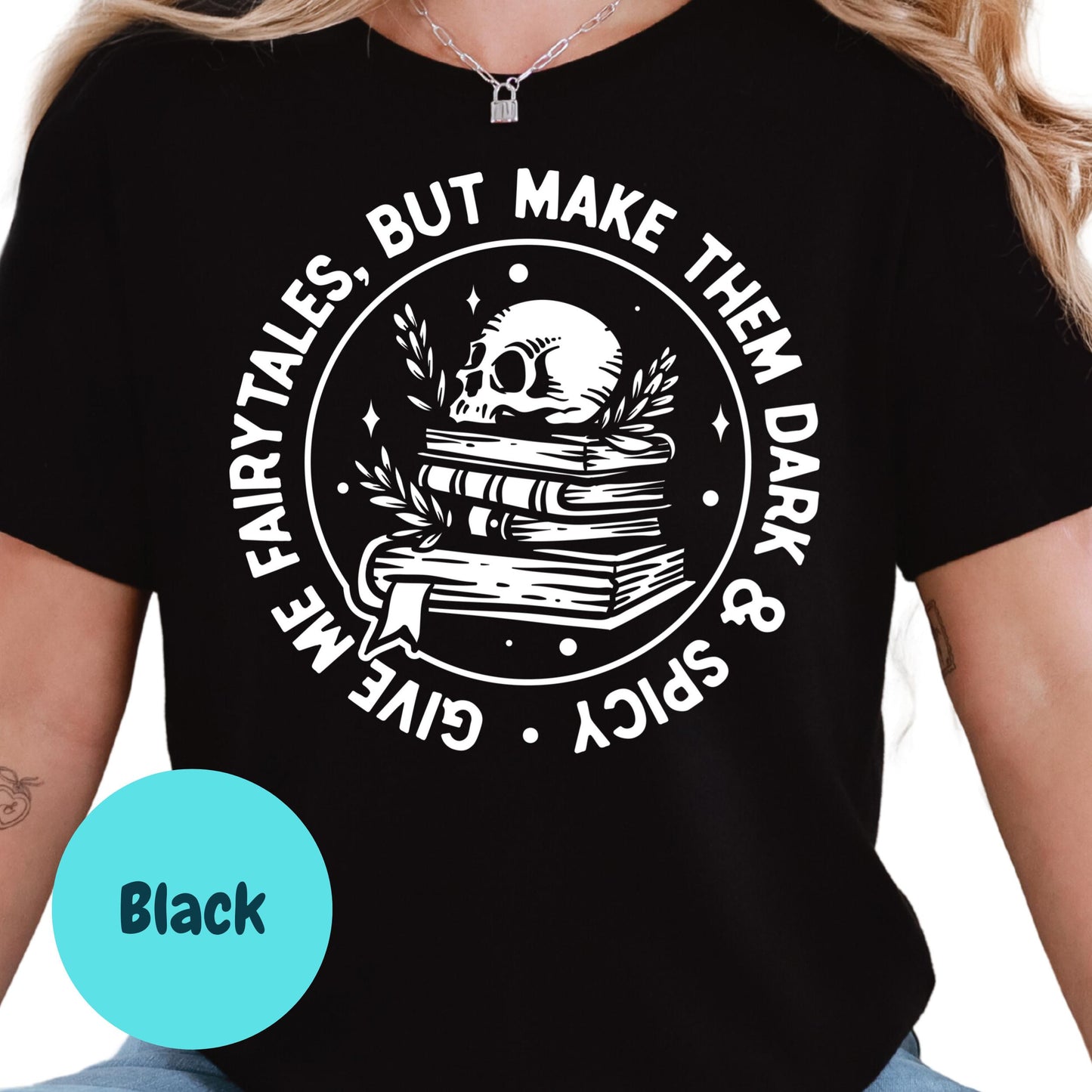 Dark and Spicy Fairytales Shirt, Give Me Fairytales Book Tee, Spicy Fantasy Reader Shirt, Skull Bookish T-Shirt, Dark Romance Gift