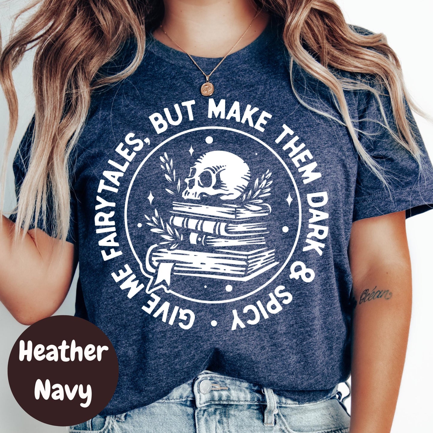 Dark and Spicy Fairytales Shirt, Give Me Fairytales Book Tee, Spicy Fantasy Reader Shirt, Skull Bookish T-Shirt, Dark Romance Gift