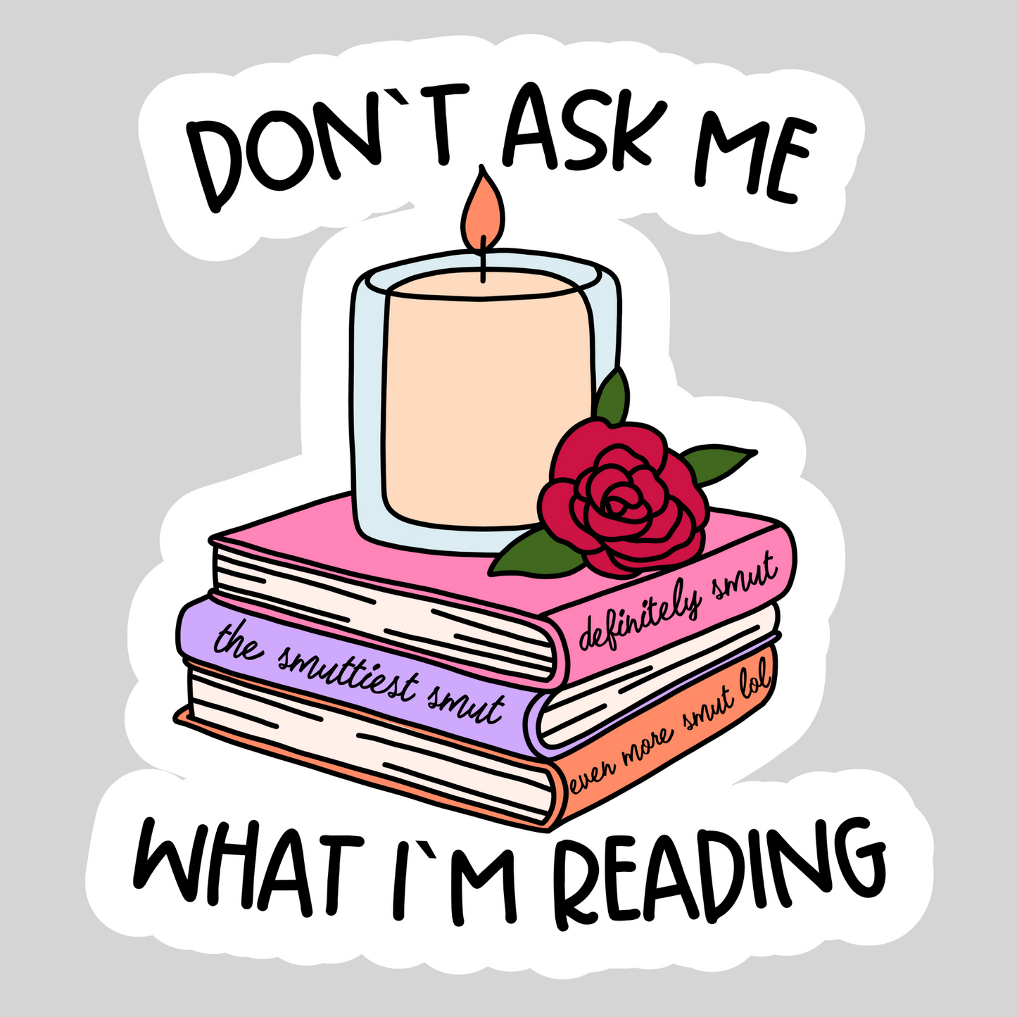 Don't Ask Me What I'm Reading – 3" Waterproof Bookish Sticker with Holo Overlay – Reading, Books, Reader Gift, Book Lover