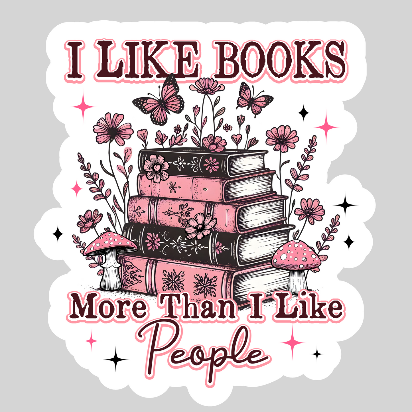 I Like Books More Than I Like People – 3" Waterproof Bookish Sticker with Holo Overlay – Reading, Books, Reader Gift, Book Lover