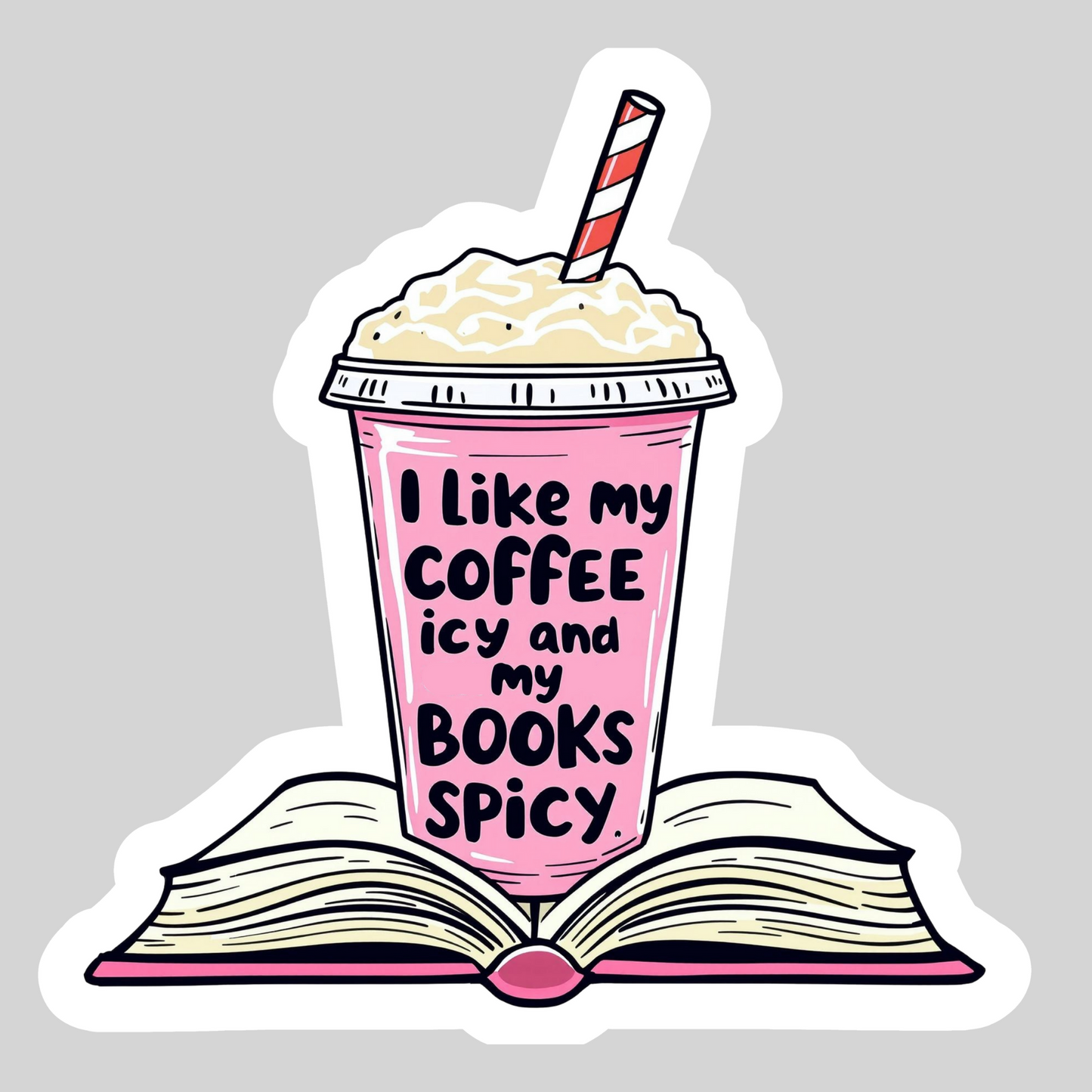 I Like My Coffee Icy and My Books Spicy – 3" Waterproof Bookish Sticker with Holo Overlay – Reading, Books, Reader Gift, Book Lover