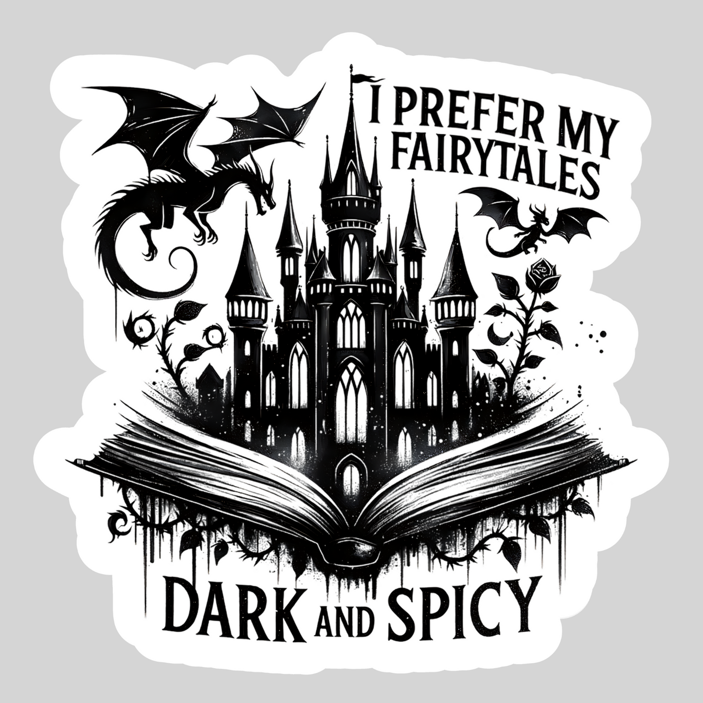 I Prefer My Fairytales Dark and Spicy – 3" Waterproof Bookish Sticker with Holo Overlay – Reading, Books, Reader Gift, Book Lover