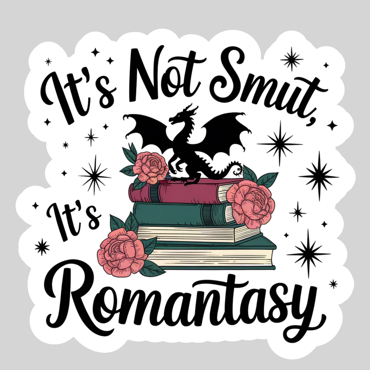 It's Not Smut It's Romantasy – 3" Waterproof Bookish Sticker with Holo Overlay – Reading, Books, Reader Gift, Book Lover