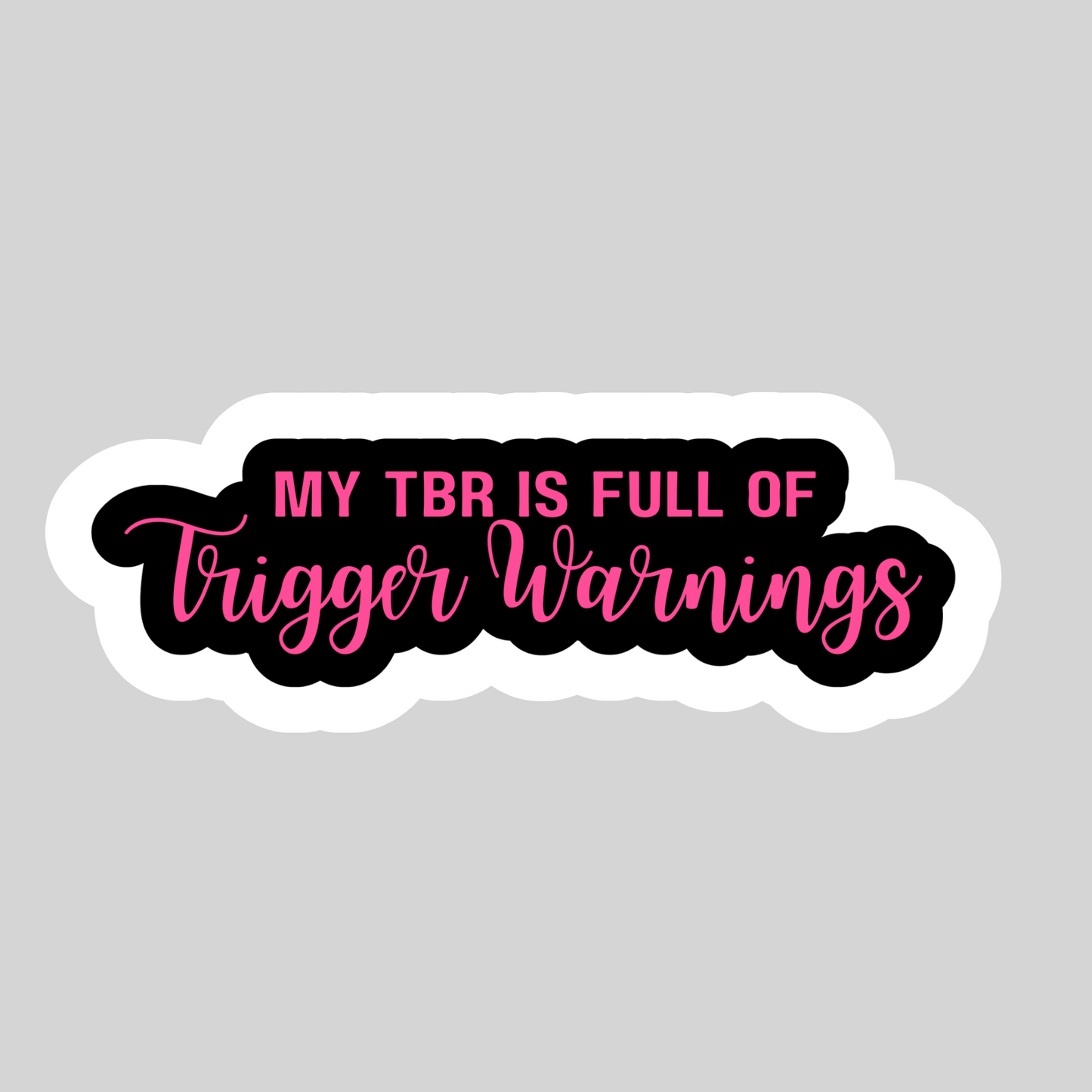 My TBR is Full of Trigger Warnings – 3" Waterproof Bookish Sticker with Holo Overlay – Reading, Books, Reader Gift, Book Lover