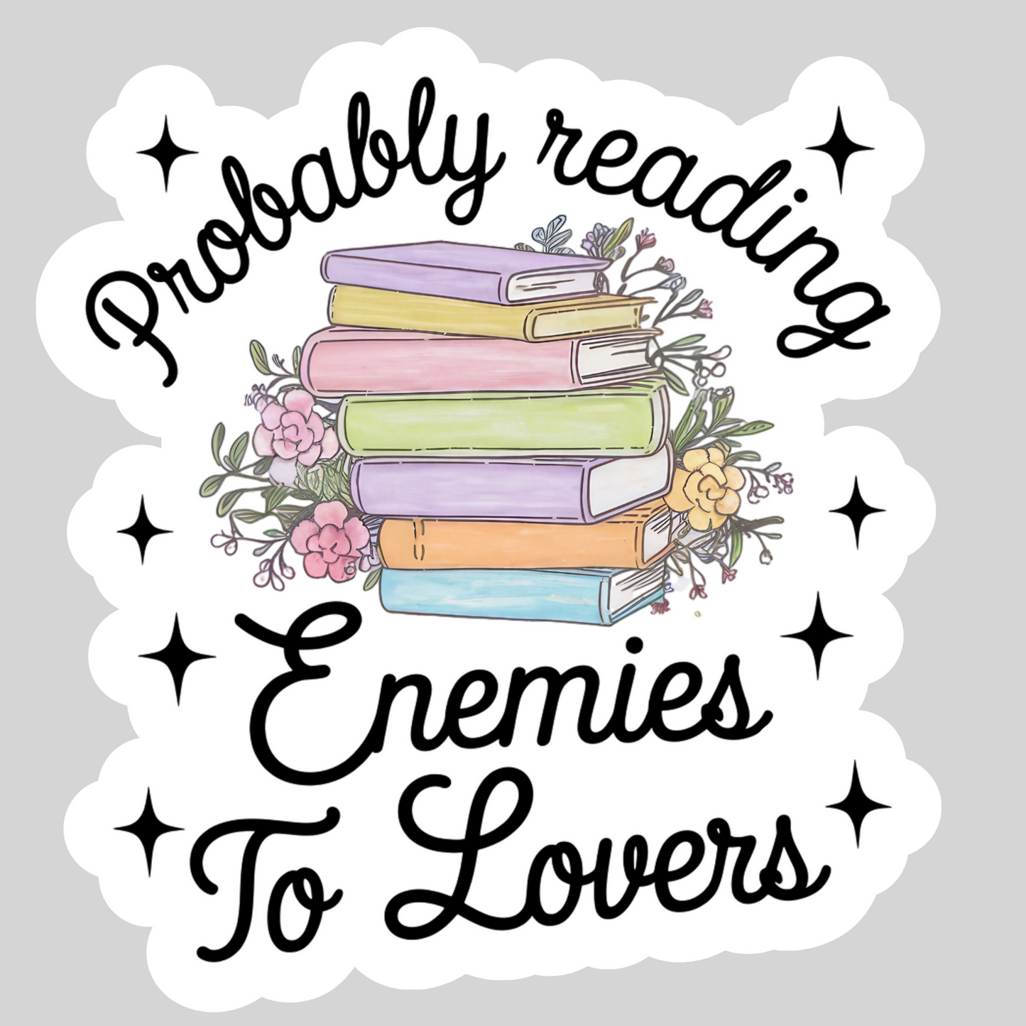 Probably Reading Enemies to Lovers Dark Smut Romance – 3" Waterproof Bookish Sticker with Holo Overlay – Reader Gift, Book Lover