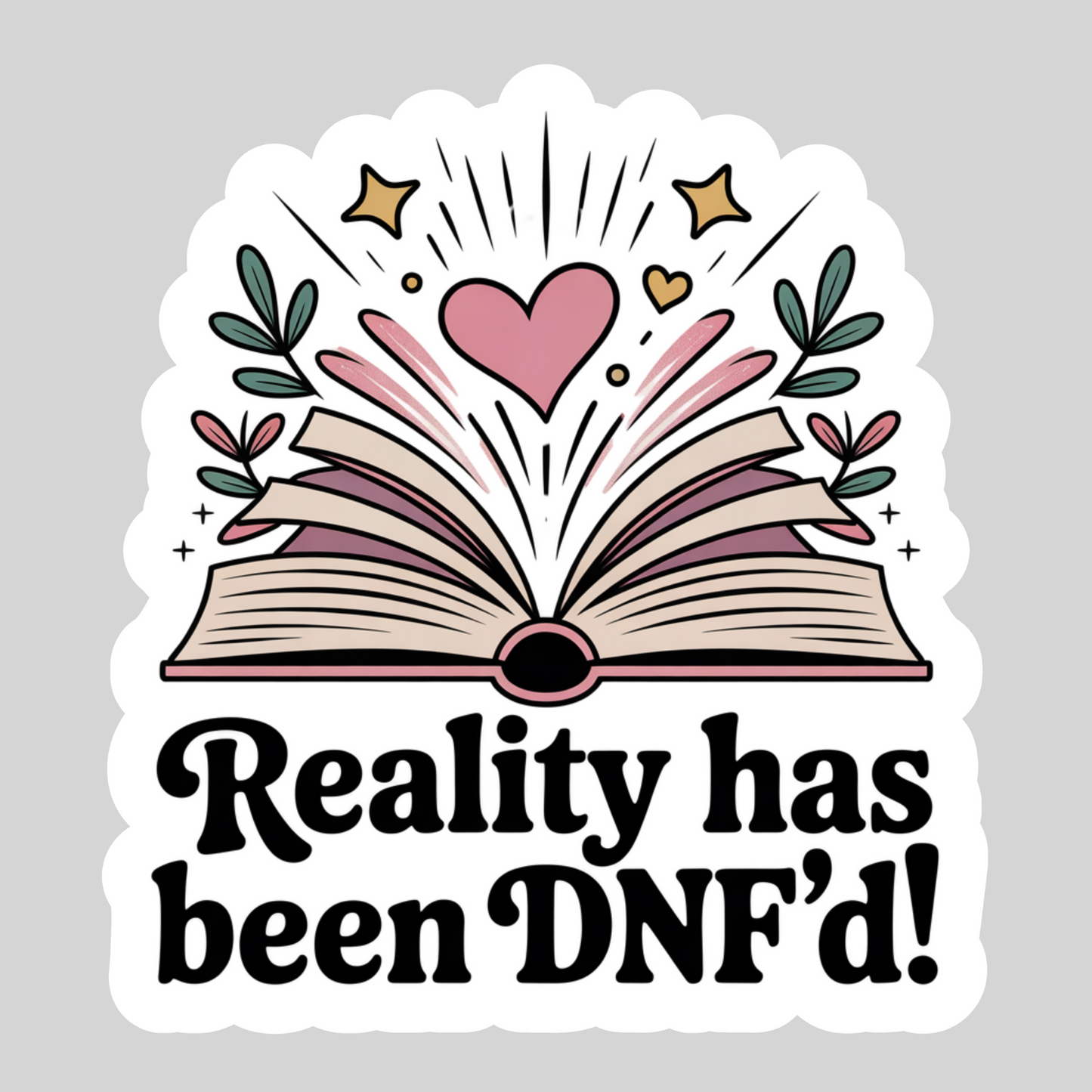 Reality has Be DNF'd – 3" Waterproof Bookish Sticker with Holo Overlay – Reading, Books, Reader Gift, Book Lover