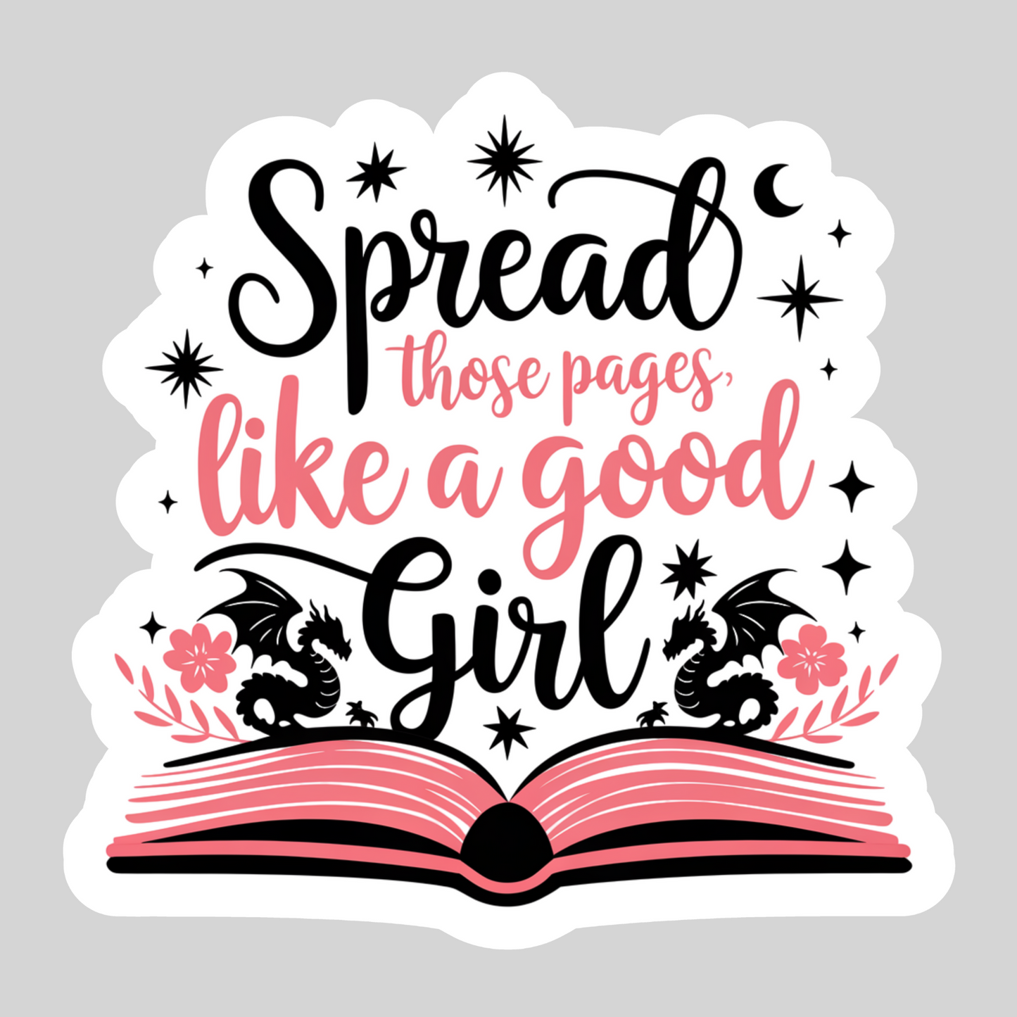 Spread Those Pages Like a Good Girl – 3" Waterproof Bookish Sticker with Holo Overlay – Reading, Books, Reader Gift, Book Lover