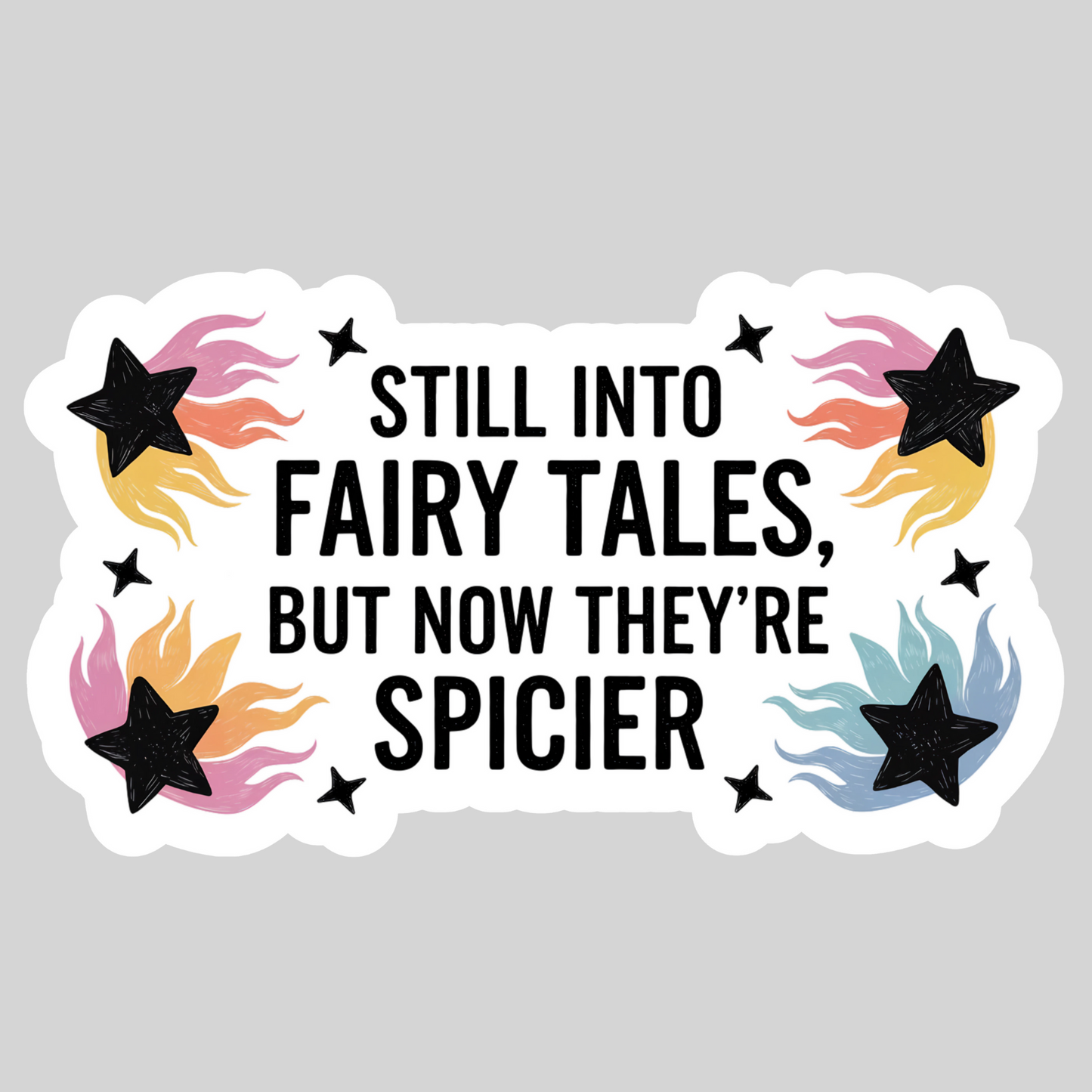 Still Into Fairytales Now They are Spicier – 3" Waterproof Bookish Sticker with Holo Overlay – Reading, Books, Reader Gift, Book Lover