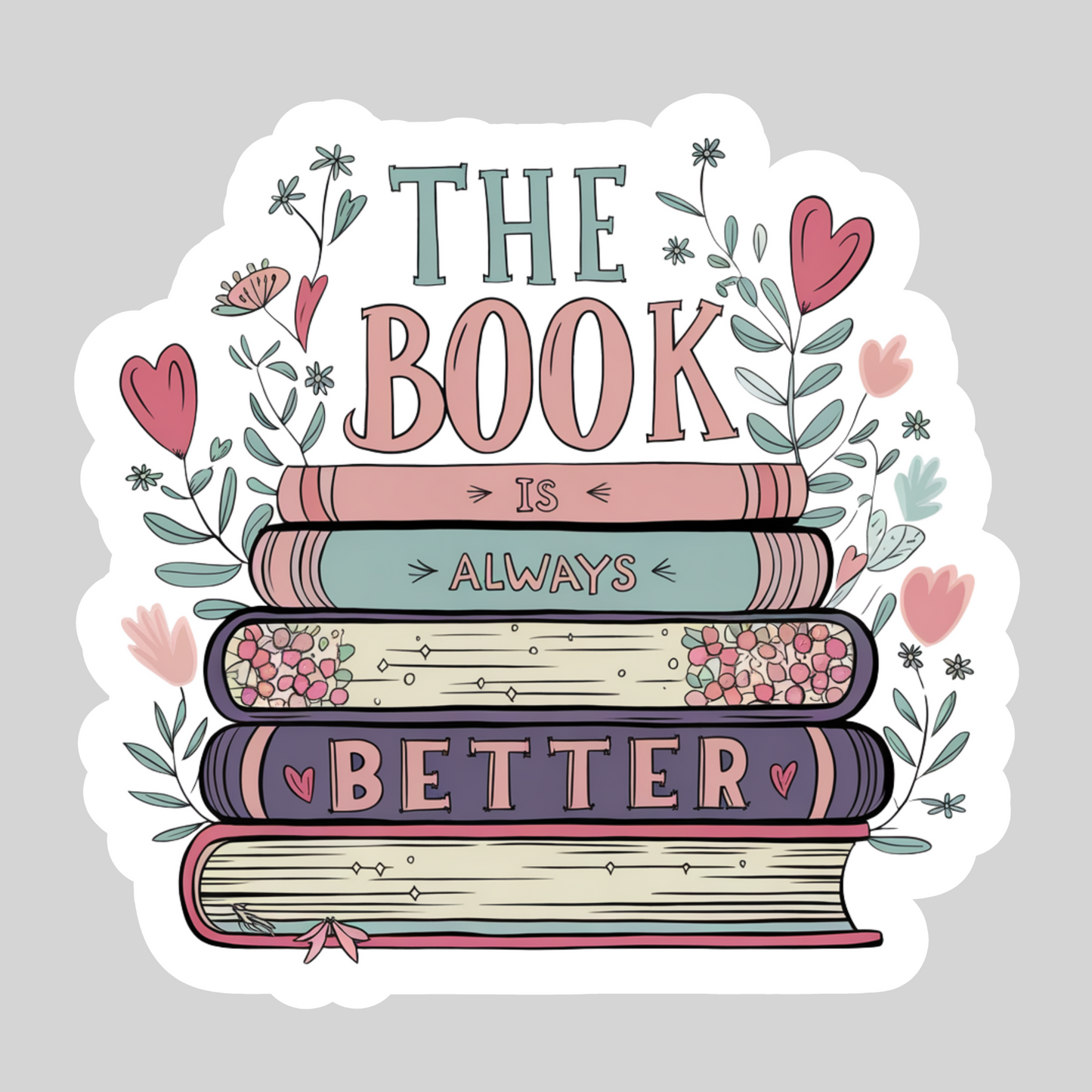 The Book is Always Better Book Stack – 3" Waterproof Bookish Sticker with Holo Overlay – Reading, Books, Reader Gift, Book Lover