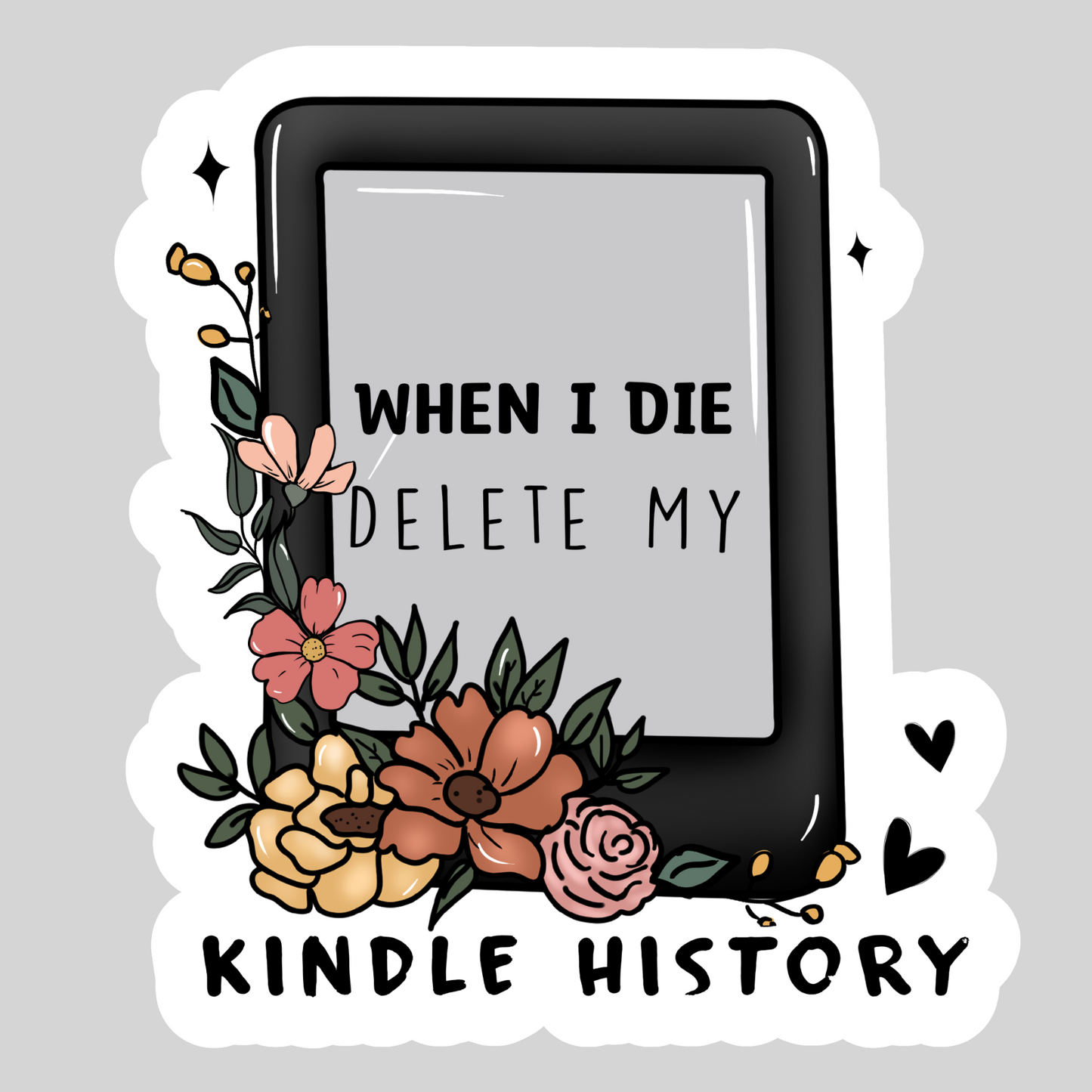 When I Die Delete My Kindle History – 3" Waterproof Bookish Sticker with Holo Overlay – Reading, Books, Reader Gift, Book Lover