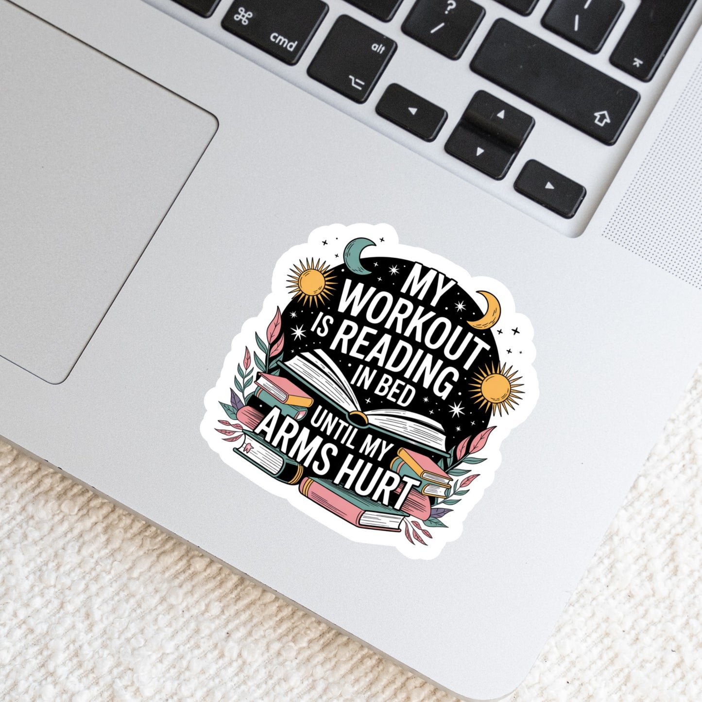 My Workout is Reading in Bed Until My Arms Hurt โ 3" Waterproof Bookish Sticker with Holo Overlay โ Reading, Books, Reader Gift, Book Lover