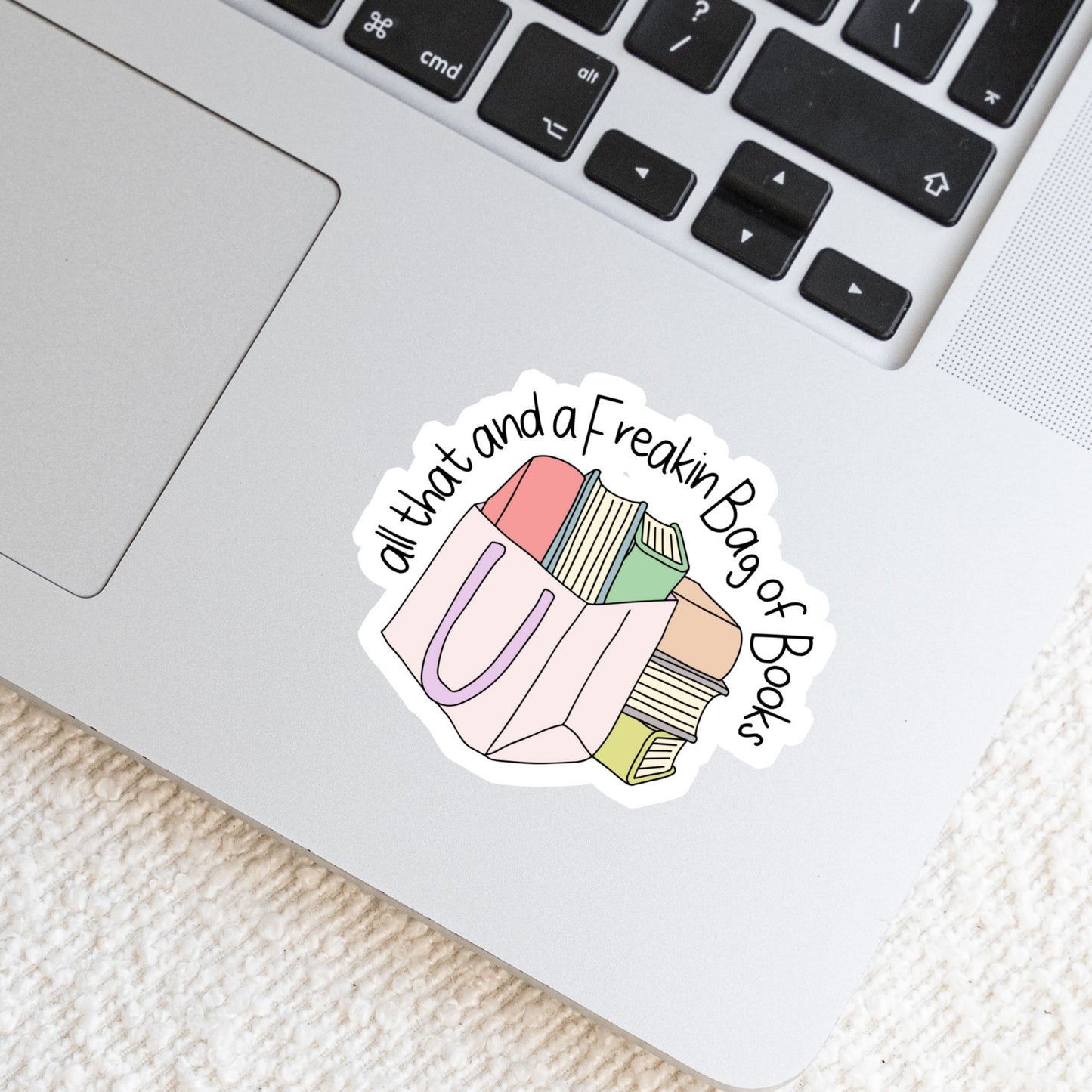 All That and a Freaking Bag of Books โ 3" Waterproof Bookish Sticker with Holo Overlay โ Reading, Books, Reader Gift, Book Lover