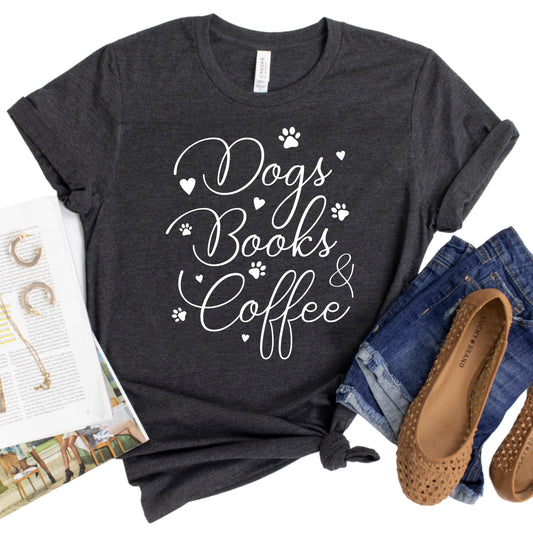 Dogs Books & Coffee Shirt - Cute Dog Lover Gift for Dog Moms - Trendy Quote T-shirt, Rocker Tank, Sweatshirt - Perfect Cozy Gift