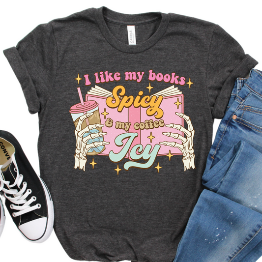 I Like My Books Spicy and My Coffee Icy Shirt - Funny Book Lover Gift - Reading Quotes Tee - Literary Humor Apparel - Iced Coffee Shirt