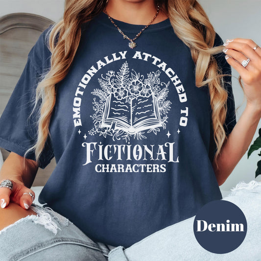 Emotionally Attached to Fictional Characters Shirt, Comfort Colors® Shirt, Funny Book Lover Tee, Bookish Graphic Shirt, Spicy Reader Gift