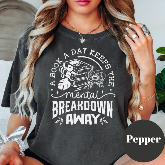 A Book a Day Keeps the Breakdown Away Shirt, Comfort Colors® Shirt, Funny Book Lover Tee, Spicy Bookish Gift, Mental Health Reader Shirt