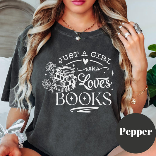 Just a Girl Who Loves Books Shirt, Book Lover Comfort Colors® Shirt, Cute Bookish Tee, Reading Shirt for Women, Book Gift, Cozy Reader Tee