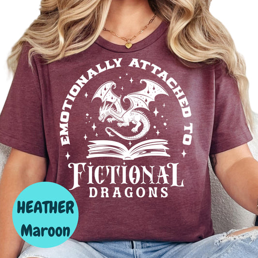 Emotionally Attached to Dragons Shirt, Fictional Dragon T-Shirt, Bookish Graphic Tee, Fantasy Book Lover Shirt, Reading Gift for Her