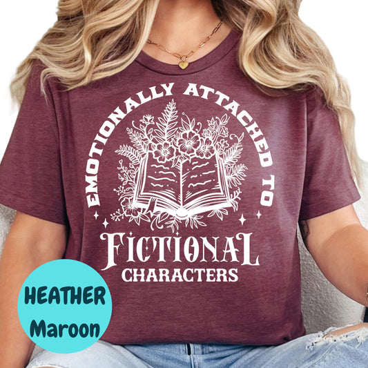 Emotionally Attached T-Shirt, Fictional Character Shirt, Book Lover Graphic Tee, Bookish Gift Shirt, Reading T-Shirt, Cute Reader Tee