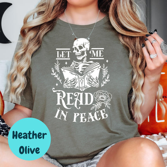 Let Me Read in Peace Shirt, Skeleton Book Lover Tee, Funny Bookish Graphic Shirt, Dark Academia Reading Tee, Goth Reader Gift Shirt