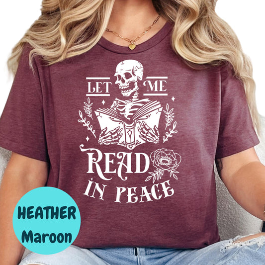 Let Me Read in Peace Shirt, Skeleton Book Lover Tee, Funny Bookish Graphic Shirt, Dark Academia Reading Tee, Goth Reader Gift Shirt
