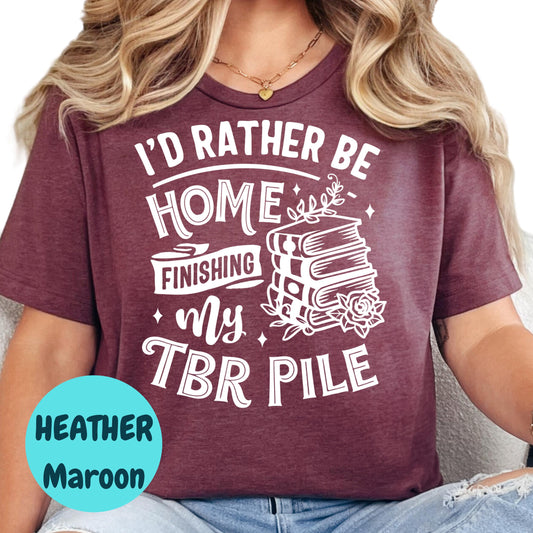 TBR Pile Shirt, I'd Rather Be Home Reading Tee, Book Lover T-Shirt, Funny Bookish Graphic Tee, Introvert Bookworm Gift, Reading Shirt
