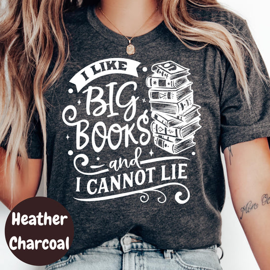 I Like Big Books Shirt, Funny Book Lover Tee, I Cannot Lie Reading Shirt, Bookish Graphic T-Shirt, Cute Bookworm Gift, TBR Stack Shirt