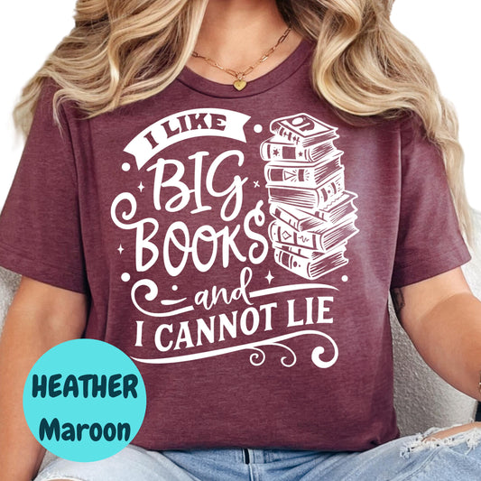 I Like Big Books Shirt, Funny Book Lover Tee, I Cannot Lie Reading Shirt, Bookish Graphic T-Shirt, Cute Bookworm Gift, TBR Stack Shirt
