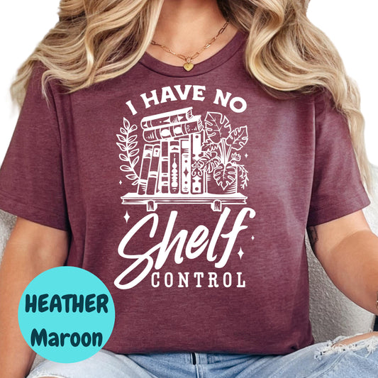 I Have No Shelf Control Shirt, Funny Book Lover Tee, Bookish Graphic T-Shirt, Book Hoarder Gift, Bibliophile Reading Shirt