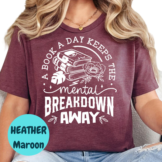 A Book a Day Shirt, Mental Breakdown Book Tee, Funny Bookish T-Shirt, Reading Helps Anxiety Shirt, Book Lover Gift, Humor Reader Tee
