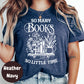 So Many Books So Little Time Shirt, Cute Book Lover Tee, Bookish T-Shirt for Readers, Floral Book Stack Shirt, Cozy Reading Gift