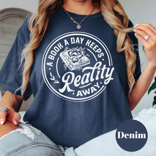 A Book a Day Keeps Reality Away Shirt, Comfort Colors® Book Lover Tee, Funny Reading Shirt, Bookish Gift for Women, Introvert Reader Tee