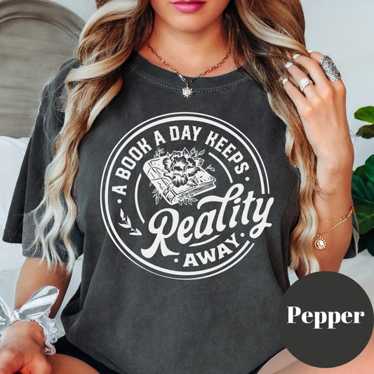 A Book a Day Keeps Reality Away Shirt, Comfort Colors® Book Lover Tee, Funny Reading Shirt, Bookish Gift for Women, Introvert Reader Tee