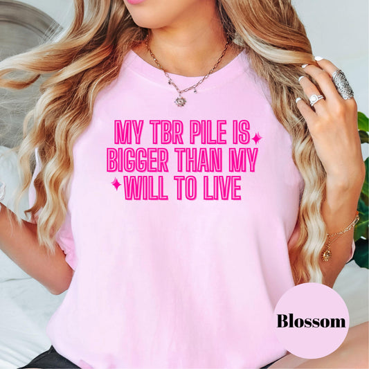 My TBR Pile Is Bigger Than My Will to Live Shirt, Comfort Colors® Funny Book Lover Tee, Sarcastic Reader Shirt, Bookish Humor Gift