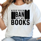 Keep Your Ban Off My Books Shirt – Banned Books Graphic Tee – Teacher Librarian Protest Shirt – Book Lover Free Speech Shirt –