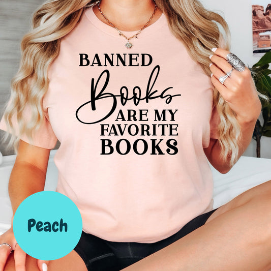 Banned Books Are My Favorite Books Shirt – Book Ban Protest Tee – Teacher Librarian Book Shirt – Free Speech Reader Gift – Bookish Tee