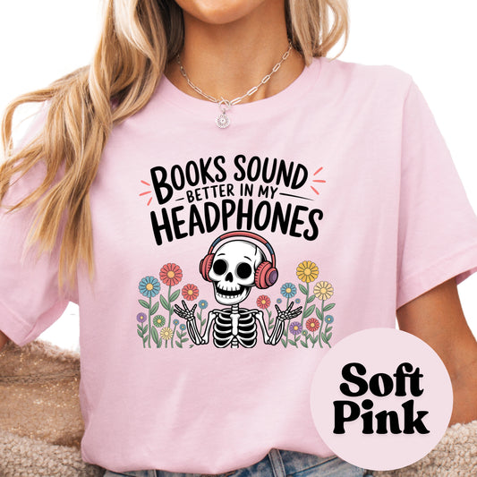 Books Sound Better in My Headphones Shirt – Funny Audiobook Lover Tee – Skeleton Reading Shirt – Spooky Bookish Graphic Tee – Book Nerd Gift