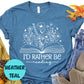 I'd Rather Be Reading Shirt – Floral Book Lover Tee – Aesthetic Reader Gift – Cute Literary Shirt – Heather Charcoal T-Shirt for Bookworms