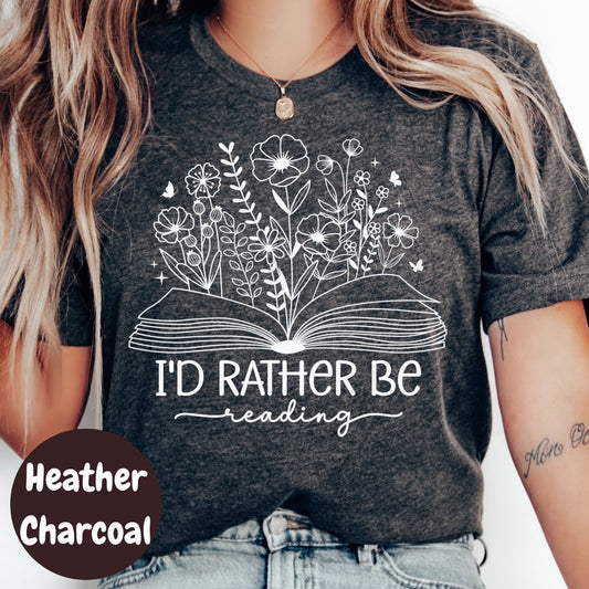 I'd Rather Be Reading Shirt – Floral Book Lover Tee – Aesthetic Reader Gift – Cute Literary Shirt – Heather Charcoal T-Shirt for Bookworms