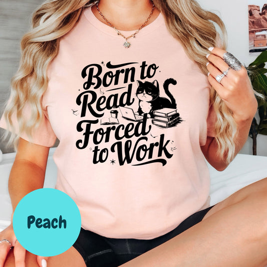 Born to Read Forced to Work Shirt – Funny Bookish Cat Tee – Introvert Humor Reading Shirt – Bibliophile Gift for Readers – Book Lover Work Shirt