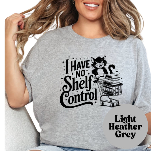 I Have No Shelf Control Shirt – Funny Cat and Book Shirt – Book Lover Gift Tee – Cute Bookish Pun Shirt – Book Shopping Reader Shirt