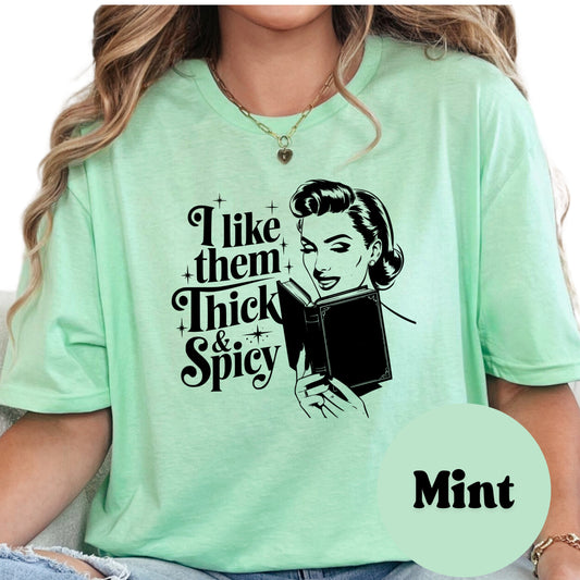 I Like Them Thick and Spicy Shirt – Funny Bookish T-Shirt – Romance Reader Graphic Tee – Spicy Book Club Shirt – Book Lover Gift for Her