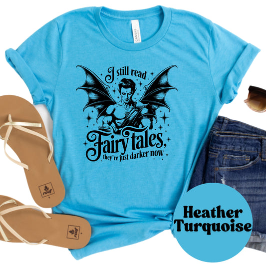 I Still Read Fairy Tales Shirt – Dark Romance Book Shirt – Spicy Fantasy Reader Tee – Bookish Graphic Tee – Fairy Tale Lover Gift