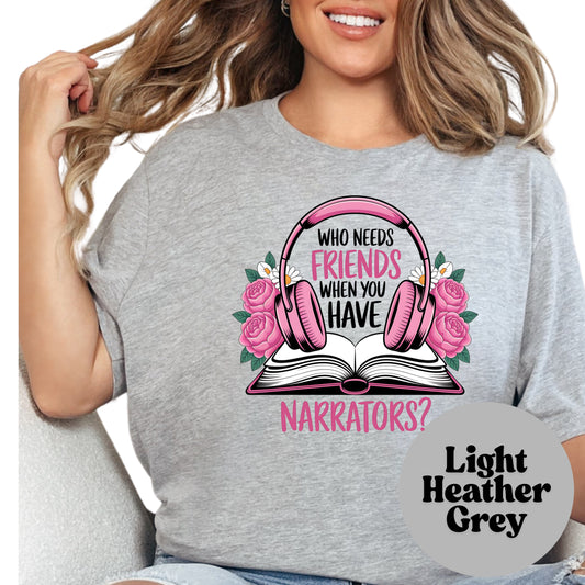 Audiobook Shirt – Who Needs Friends When You Have Narrators Tee – Bookish Gift for Her – Introvert Listener Shirt – Audiobook Lover Shirt