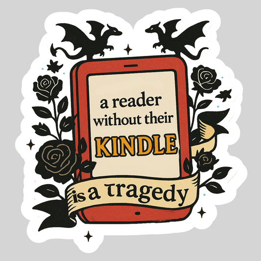A Reader Without a Kindle is a Tragedy 3 Inch Waterproof Sticker with Holo Overlay Bookish Books Reader Reading