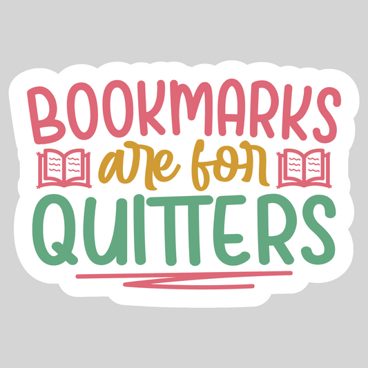 Bookmarks are for Quitters – 3" Waterproof Bookish Sticker with Holo Overlay – Reading, Books, Reader Gift, Book Lover