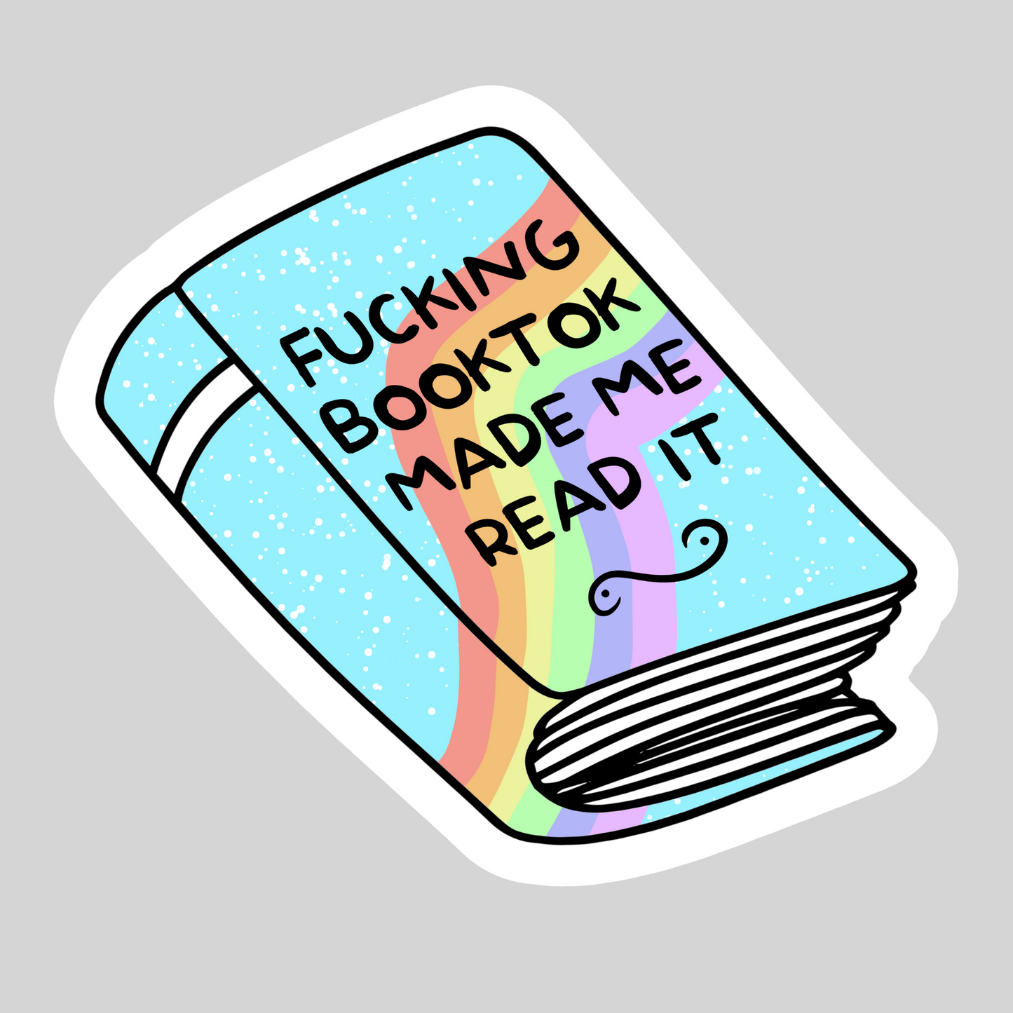 F*cking Booktok Made Me Read it – 3" Waterproof Bookish Sticker with Holo Overlay – Reading, Books, Reader Gift, Book Lover