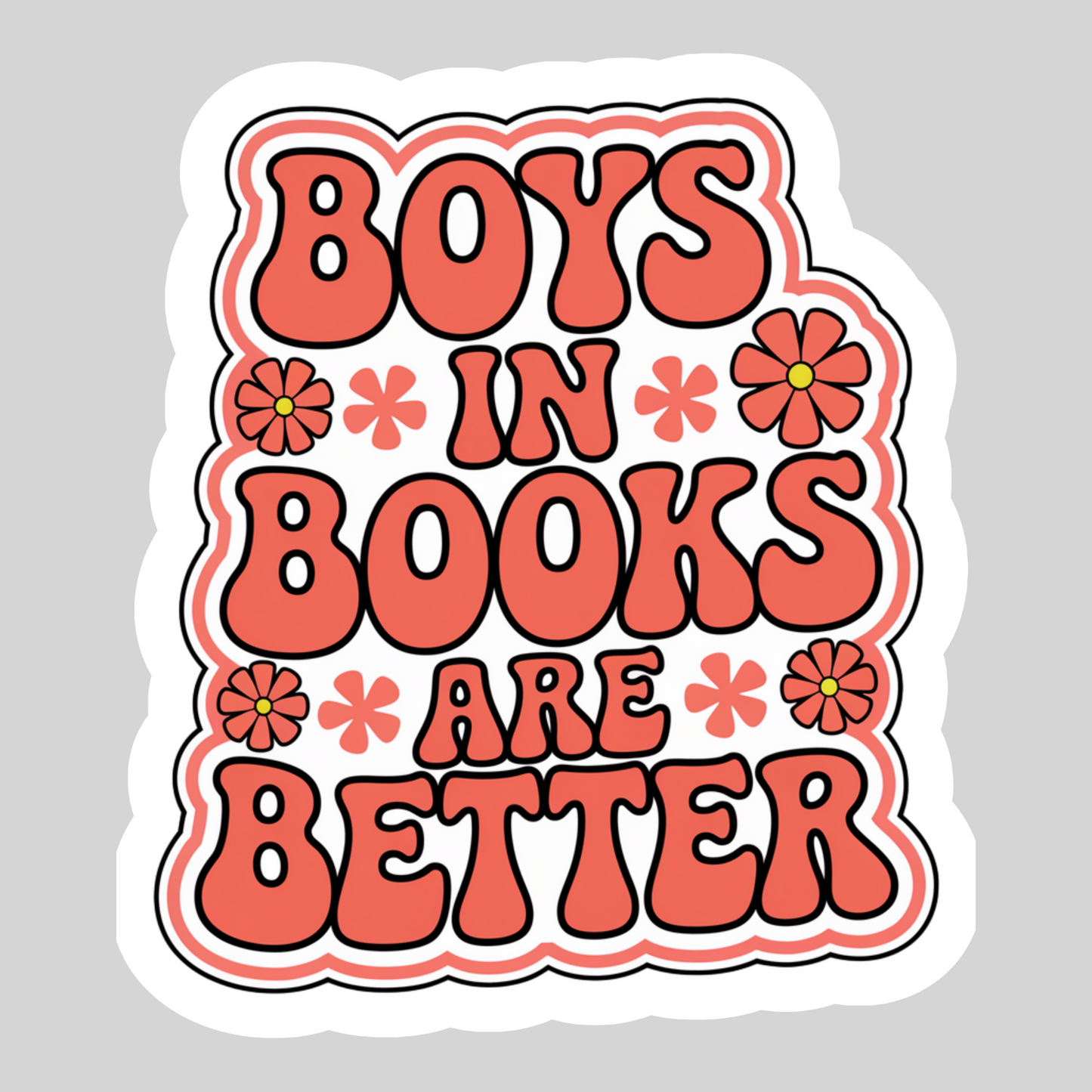 Boys in Books are Better – 3" Waterproof Bookish Sticker with Holo Overlay – Reading, Books, Reader Gift, Book Lover