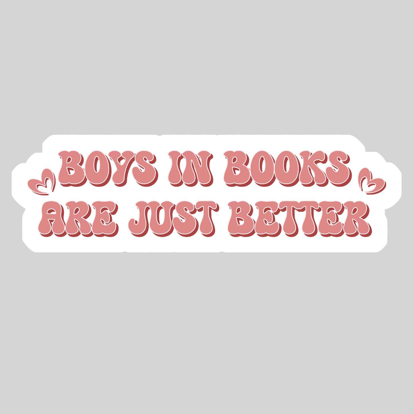 Boys in Books are Just Better – 3" Waterproof Bookish Sticker with Holo Overlay – Reading, Books, Reader Gift, Book Lover