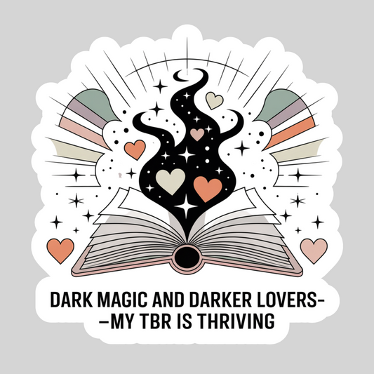 Dark Magic and Dark Lovers my TBR is THriving– 3" Waterproof Bookish Sticker with Holo Overlay – Reading, Books, Reader Gift, Book Lover